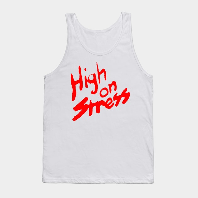 HIGH ON STRESS Tank Top by TheCosmicTradingPost